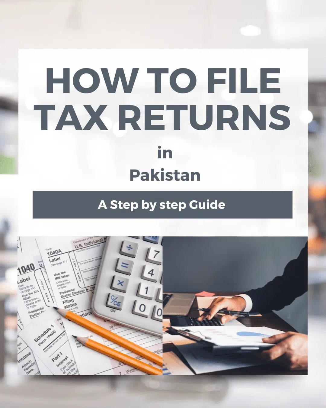 How to File Tax Returns in Pakistan: A Step-by-Step Guide